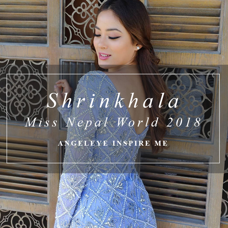 Shrinkhala Khatiwada | Miss Nepal World 2018 in ANGELEYE
